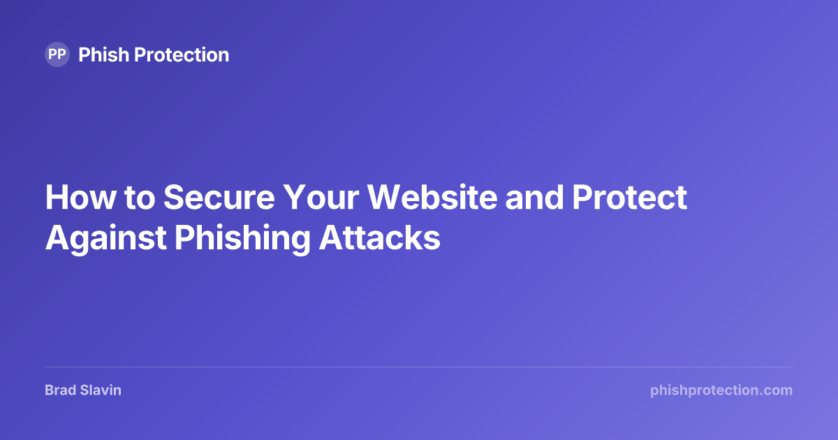 How to Secure Your Website and Protect Against Phishing Attacks | Phish ...