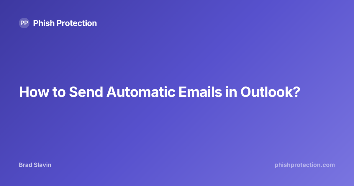 How to Send Automatic Emails in Outlook? | Phish Protection