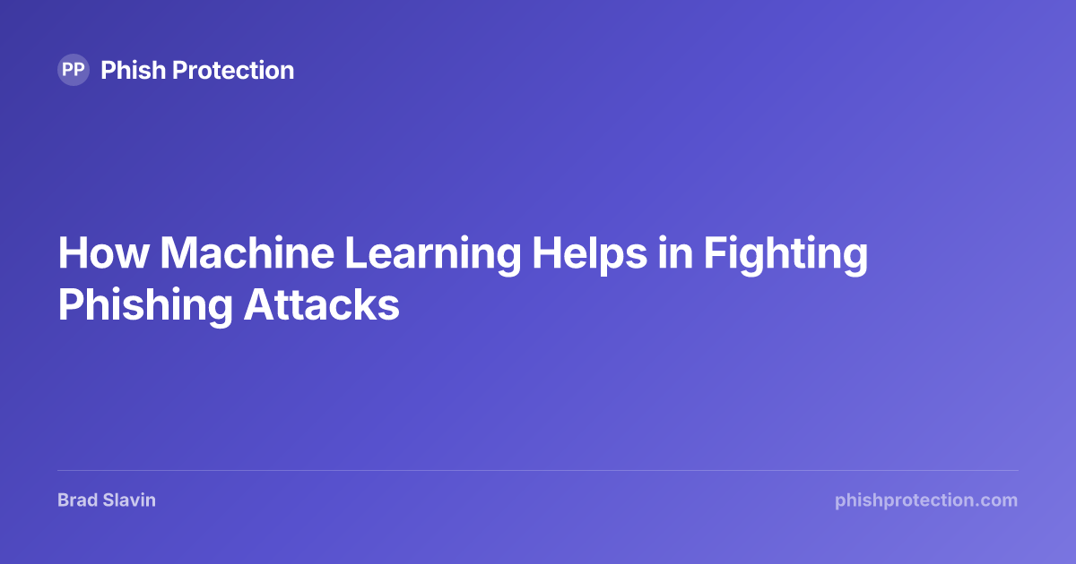 How Machine Learning Helps in Fighting Phishing Attacks | Phish Protection